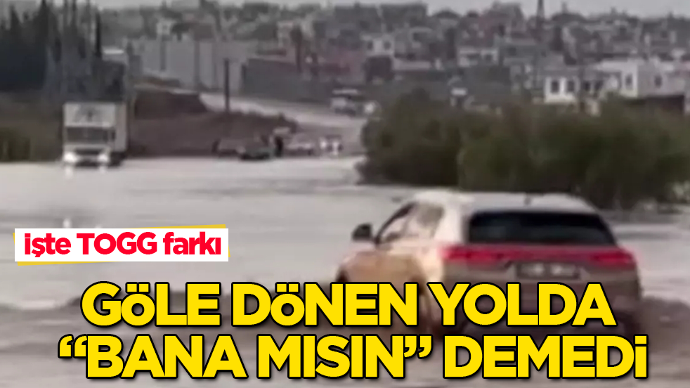 İşte TOGG farkı! Göle dönen yolda “Bana mısın” demedi
