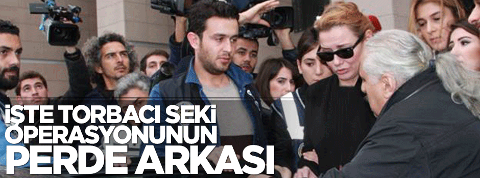 İşte Torbacı Seki operasyonunun perde arkası