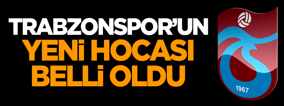 İşte Trabzonspor'un yeni hocası