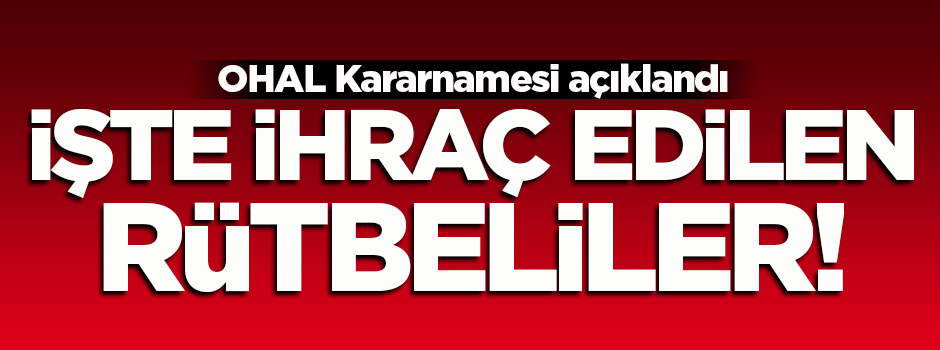 İşte TSK'dan ihraç edilen rütbeliler