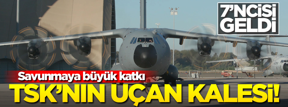 İşte TSK'nın uçan kalesi! Sayı 7'ye çıktı