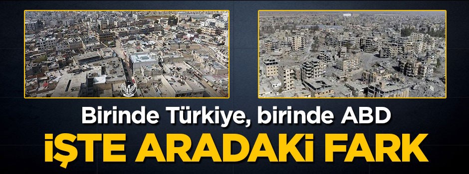 İşte Türkiye ve ABD arasındaki fark! Birisi Afrin, birisi Rakka