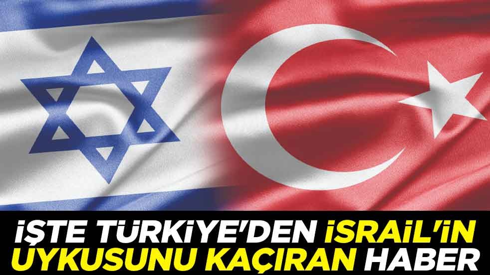 İşte Türkiye'den İsrail'in uykusunu kaçıran haber