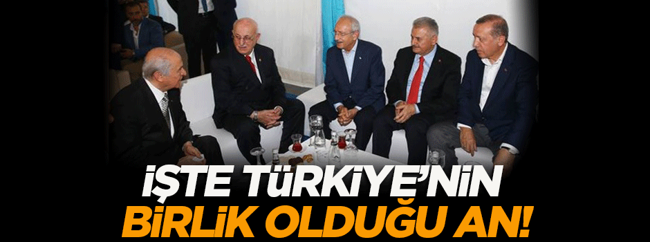 İşte Türkiye'nin birlik olduğu an!