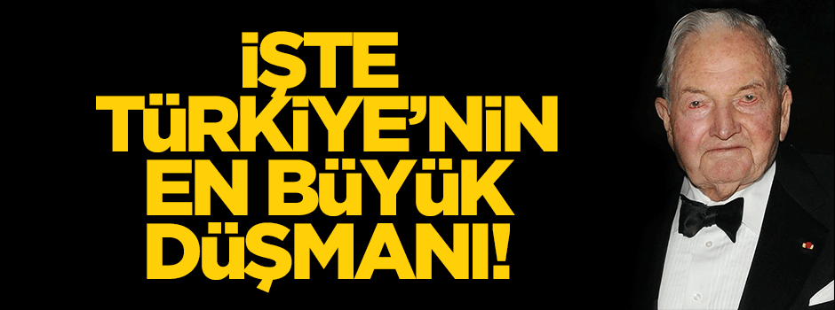 İşte Türkiye'nin en büyük düşmanı!