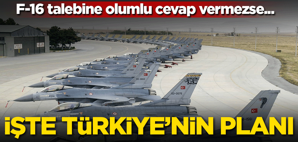 İşte Türkiye'nin planı! ABD F-16 talebine olumlu cevap vermezse...