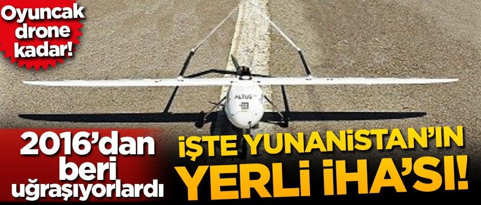 İşte Türkiye'yle aşık atmak isteyen Yunanistan'ın ürettiği İHA!