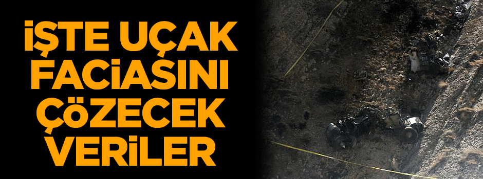 İşte uçak faciasını çözecek veriler