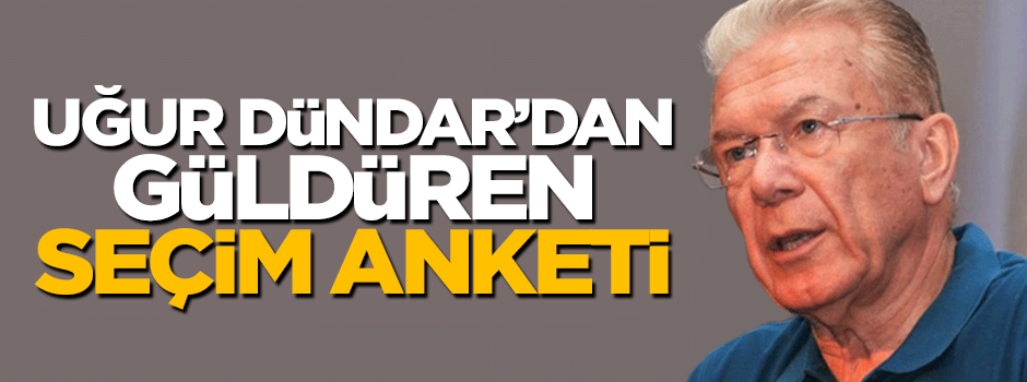 İşte Uğur Dündar'ın komik anket sonucu