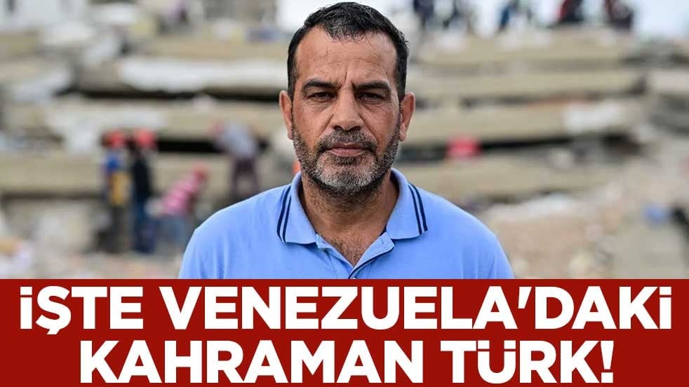 İşte Venezuela'daki kahraman Türk!