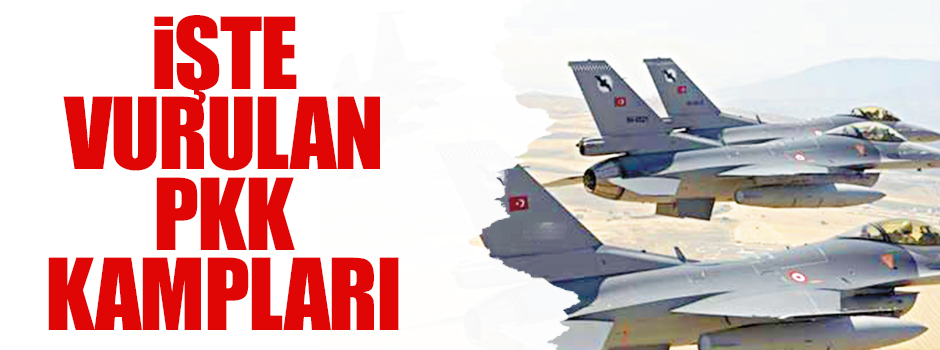 İste vurulan PKK kampları