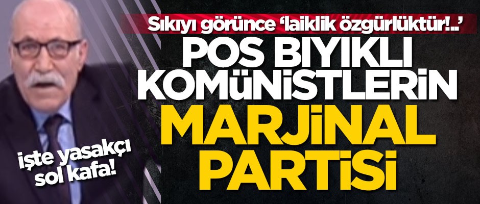 İşte yasakçı sol kafa! Pos bıyıklı komünistlerin marjinal partisi