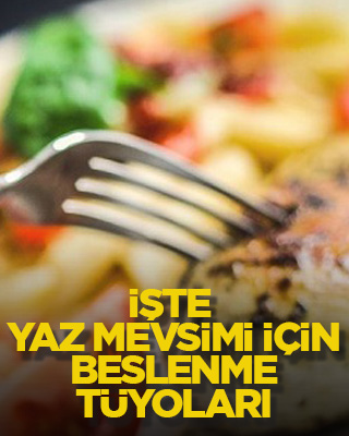 İşte yaz mevsimi için beslenme tüyoları