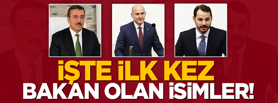 İşte yeni Hükümette ilk kez bakan olan isimler