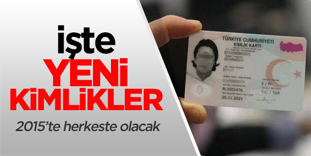 İşte yeni kimlikler