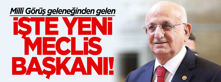 İşte yeni Meclis Başkanı!