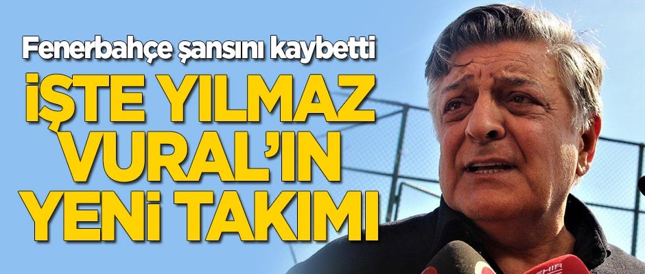 İşte Yılmaz Vural'ın yeni takımı!