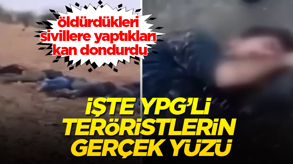 İşte YPG’li teröristlerin gerçek yüzü! Öldürdükleri sivillere yaptıkları kan dondurdu