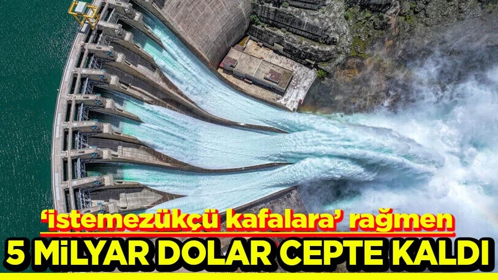 “İstemezükçü kafalara” rağmen 5 milyar dolar cepte kaldı