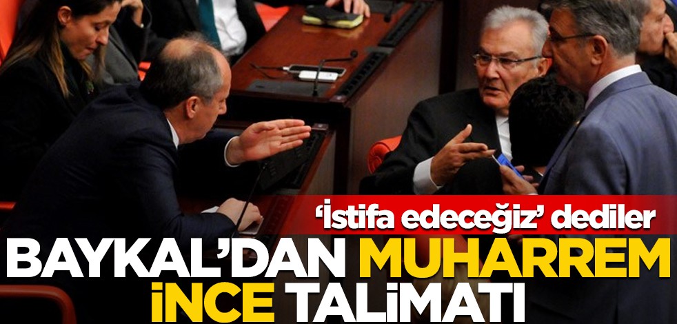 "İstifa edeceğiz" dediler! Deniz Baykal'dan Muharrem İnce talimatı