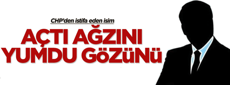 İstifa eden Refik Eryılmaz CHP'yi bombaladı