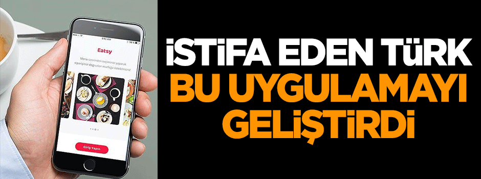 İstifa eden Türk bu uygulamayı geliştirdi!