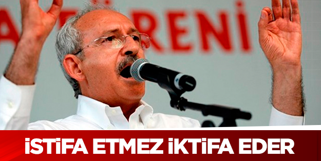 İstifa etmez, iktifa eder