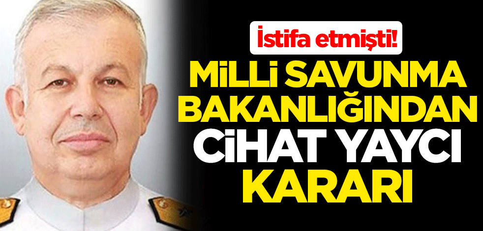İstifa etmişti! Milli Savunma Bakanlığından Cihat Yaycı kararı