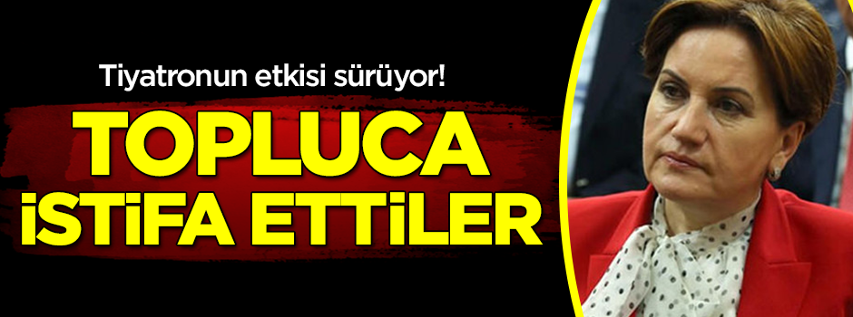 İstifa tiyatrosunun etkisi sürüyor! İYİ Parti'de 20 kişi istifa etti
