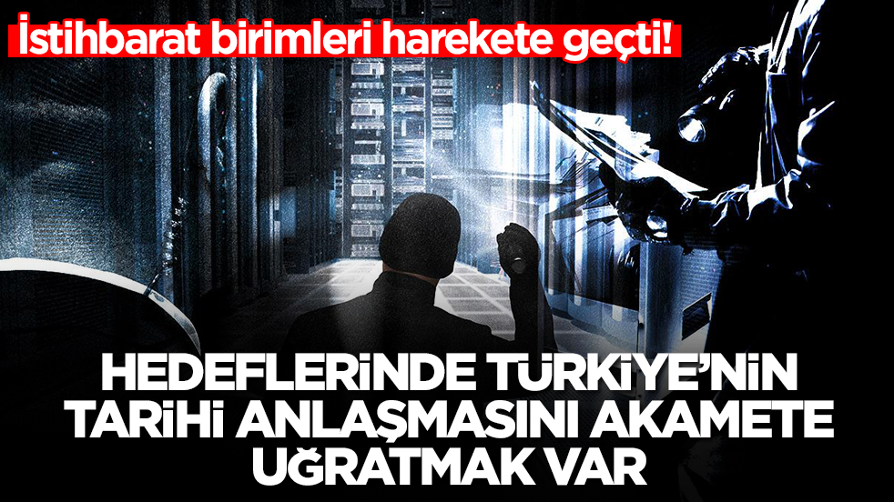 İstihbarat birimleri harekete geçti: Hedeflerinde Türkiye'nin tarihi anlaşmasını akamete uğratmak var