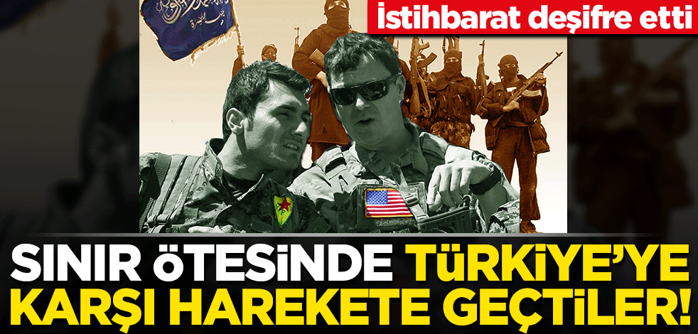 İstihbarat deşifre etti... Sınır ötesinde Türkiye'ye karşı harekete geçtiler!