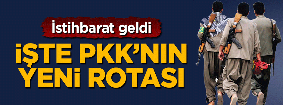 İstihbarat geldi! İşte PKK'nın yeni rotası