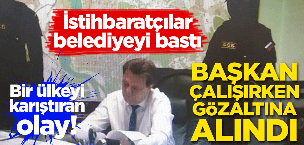 İstihbaratçılar belediyeyi bastı! Başkan çalışırken gözaltına alındı