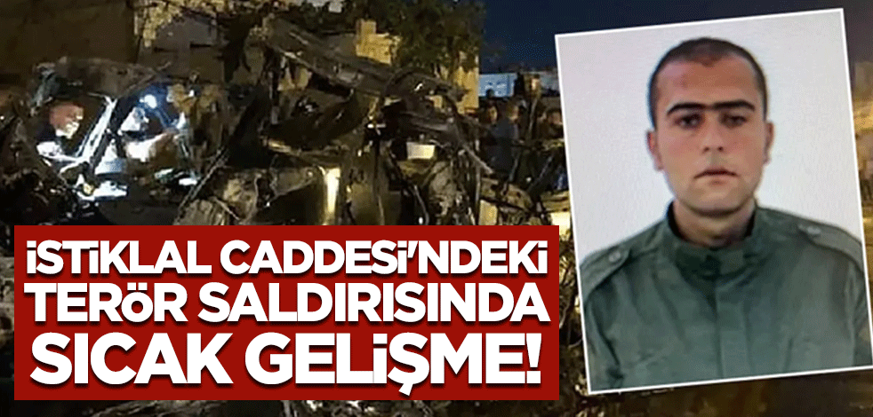 İstiklal Caddesi'ndeki terör saldırısında sıcak gelişme! MİT etkisiz hale getirdi