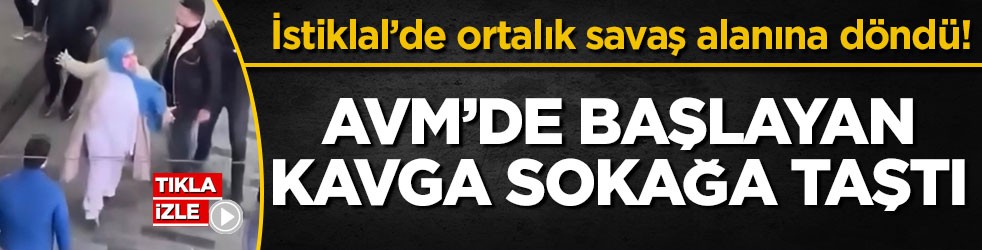 İstiklal’de ortalık savaş alanına döndü! AVM’de başlayan kavga sokağa taştı
