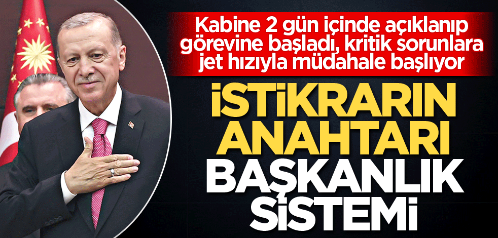 İstikrarın anahtarı Başkanlık Sistemi