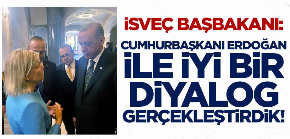 İsveç Başbakanı: Cumhurbaşkanı Erdoğan ile iyi bir diyalog gerçekleştirdik