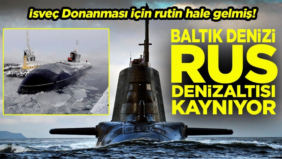 İsveç Donanması için rutin hale gelmiş! Baltık Denizi Rus denizaltısı kaynıyor
