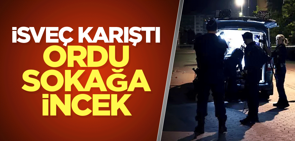 İsveç karıştı! Ordu sokağa inecek