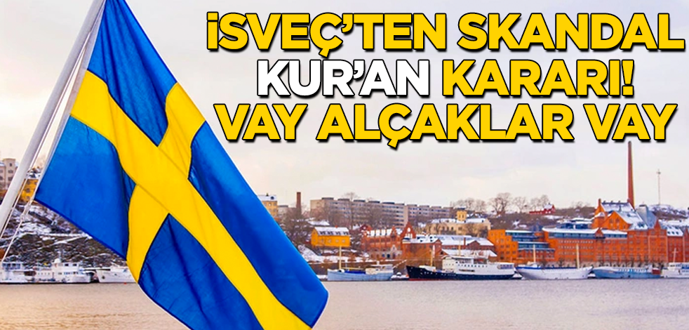 İsveç mahkemesinden skandal "Kur'an" kararı! Vay alçaklar vay