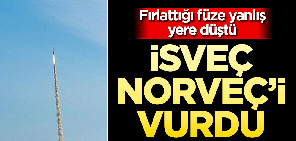 İsveç Norveç’i vurdu! Fırlattığı füze yanlış yere düştü
