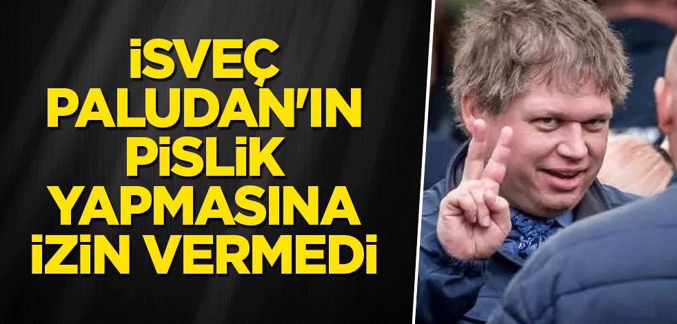 İsveç, Paludan'ın pislik yapmasına izin vermedi