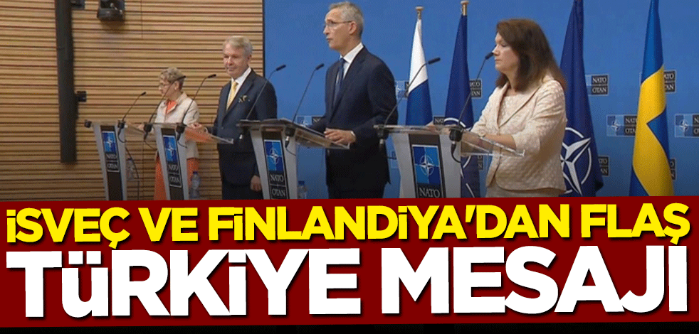 İsveç ve Finlandiya'dan flaş Türkiye mesajı