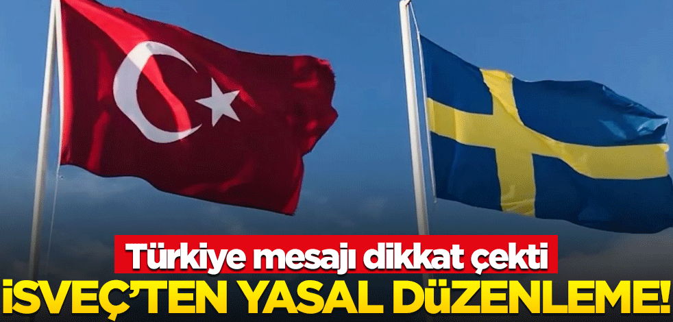 İsveç yasal düzenlemeye gidiyor! Türkiye mesajı dikkat çekti