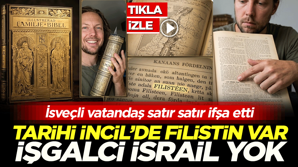 İsveçli vatandaş satır satır ifşa etti! 1800’lü yıllardan kalma İncil’de Filistin var, İşgalci İsrail yok