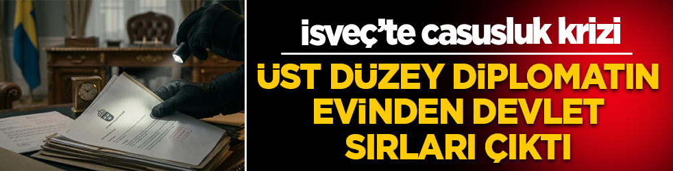 İsveç’te casusluk krizi: Üst düzey diplomatın evinden devlet sırları çıktı