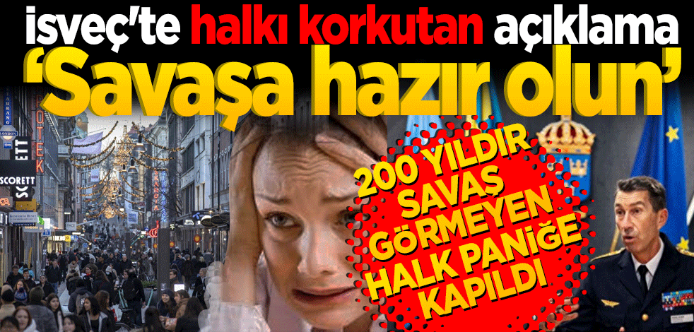 İsveç'te halkı korkutan açıklama: Savaşa hazır olun