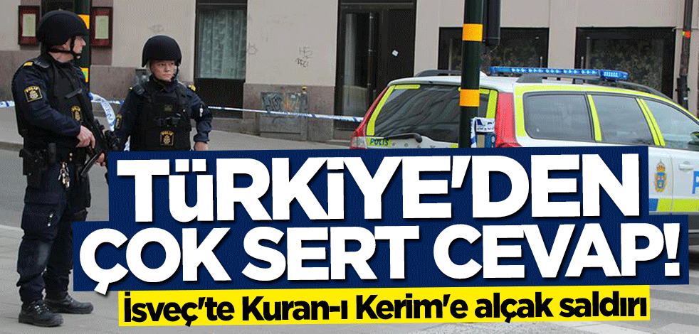 İsveç'te Kuran-ı Kerim'e alçak saldırı! Türkiye'den çok sert cevap