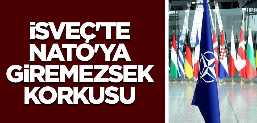 İsveç'te NATO'ya giremezsek korkusu