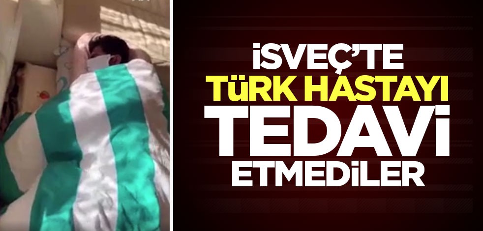 İsveç’te Türk hastayı tedavi etmediler